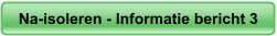 Na-isoleren - Informatie bericht 3