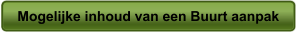 Mogelijke inhoud van een Buurt aanpak