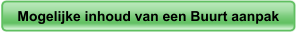 Mogelijke inhoud van een Buurt aanpak