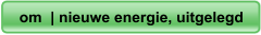 om  | nieuwe energie, uitgelegd