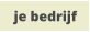 je bedrijf